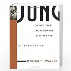 Jung and the Jungians on Myth: An Introduction (Theorists of Myth) by Walker Steven Book-9780415936316