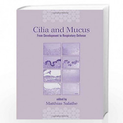 Cilia and Mucus: From Development to Respiratory Defense by Matthias Salathe Book-9780824704414