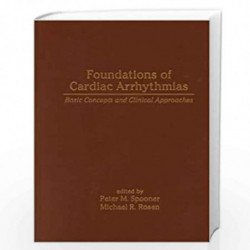 Foundations of Cardiac Arrhythmias: Basic Concepts and Clinical Approaches (Fundamental and Clinical Cardiology) by Peter M. Spo