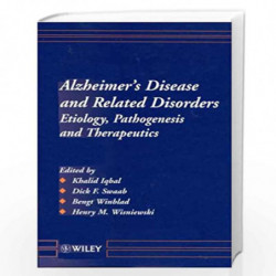 Alzheimers Disease and Related Disorders: Etiology, Pathogenesis and Therapeutics by Khalid Iqbal
