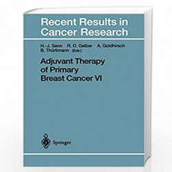 Adjuvant Therapy of Primary Breast Cancer VI (Recent Results in Cancer Research) by Hans-Jorg Senn