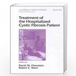 Treatment of the Hospitalized Cystic Fibrosis Patient: 109 (Lung Biology in Health and Disease) by David M. Orenstein
