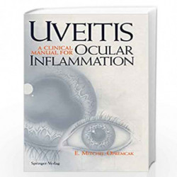 Uveitis: A Clinical Manual for Ocular Inflammation by E. Mitchel Opremcak