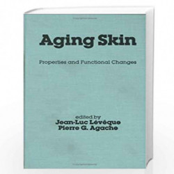 Aging Skin: Properties and Functional Changes: 4 (Basic and Clinical Dermatology) by Jean-Luc Leveque Book-9780824787912