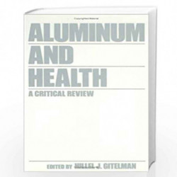 Aluminum and Health: A Critical Review by H.J. Gitelman Book-9780824780265