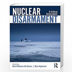 Nuclear Disarmament: A Critical Assessment (Routledge Global Security Studies) by Steen Book-9780367133672