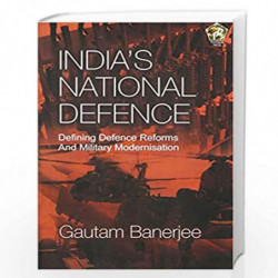 India's National Defence: Defining Defence Reforms and Military Modernisation by Gautam Banerjee Book-9788182749375