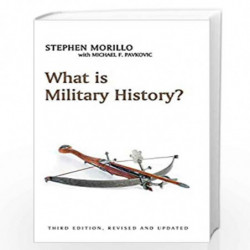 What is Military History? (What is History?) by Stephen Morillo