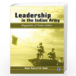 Leadership in the Indian Army: Biographies of Twelve Soldiers by V K Singh Book-9780761933229