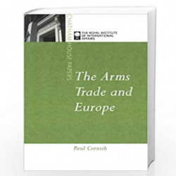 The Arms Trade and Europe (Chatham House Papers) by Paul Cornish Book-9781855672857