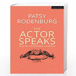 The Actor Speaks: Voice and the Performer (Performance Books) by Patsy Rodenburg Book-9781350027138