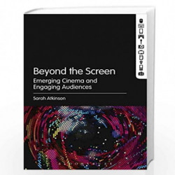 Beyond the Screen Emerging Cinema and Engaging Audiences by Sarah Atkinson Book-9789388912211