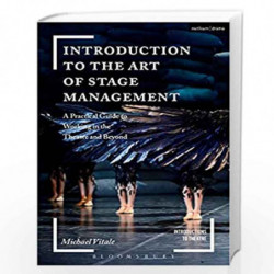 Introduction to the Art of Stage Management: A Practical Guide to Working in the Theatre and Beyond (Introductions to Theatre) b