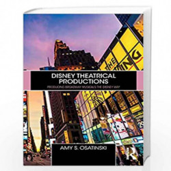 Disney Theatrical Productions: Producing Broadway Musicals the Disney Way by Osatinski Book-9780367086121