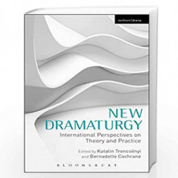 New Dramaturgy: International Perspectives on Theory and Practice by Katalin Trencsnyi