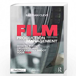 Film Production Management: How to Budget, Organize and Successfully Shoot your Film by Cleve Book-9780415788779
