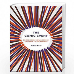 The Comic Event: Comedic Performance from the 1950s to the Present by Judith Roof Book-9781501335723