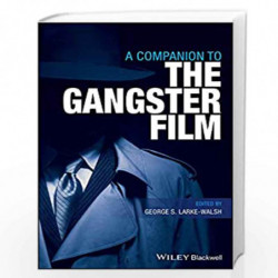 A Companion to the Gangster Film by Larke-Walsh Book-9781119041665