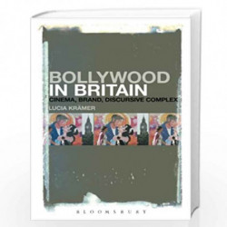 Bollywood in Britain: Cinema, Brand, Discursive Complex by Lucia Kramer Book-9781501338540