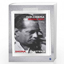 The Cinema of Bimal Roy: An 'Outsider' Within (India) by Shoma A. Chatterji Book-9789386062864
