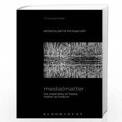 Media Matter: The Materiality of Media, Matter as Medium (Thinking Media) by Bernd Herzogenrath Book-9781501320101