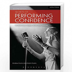 Secrets of Performing Confidence: For musicians, singers, actors and dancers by Andrew Evans Book-9789386250209