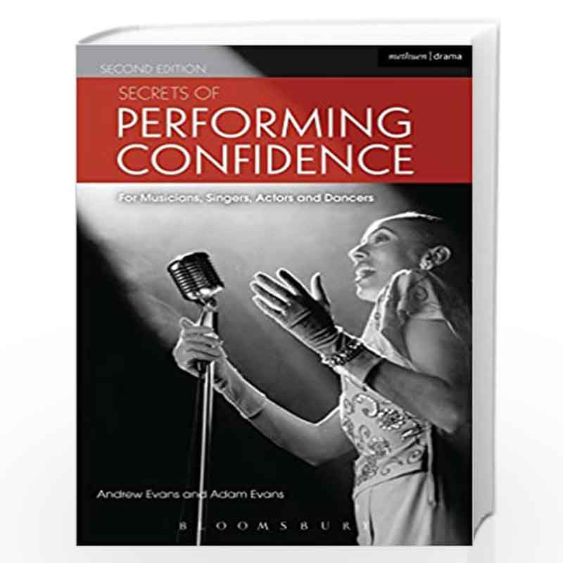 Secrets of Performing Confidence: For musicians, singers, actors and dancers by Andrew Evans Book-9789386250209