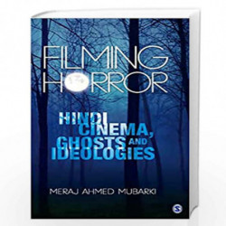 Filming Horror: Hindi Cinema, Ghosts and Ideologies by Meraj Ahmed Mubarki Book-9789351508724