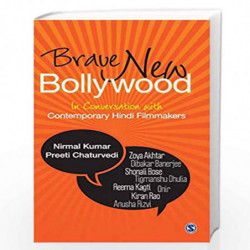 Brave New Bollywood: In Conversation with Contemporary Hindi Filmmakers by Nirmal Kumar