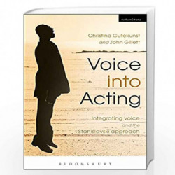 Voice into Acting: Integrating voice and the Stanislavski approach (Performance Books) by John Gillett