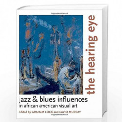 The Hearing Eye: Jazz and Blues Influences in African American Visual Art by Lock Graham: Murray David Book-9780195340518