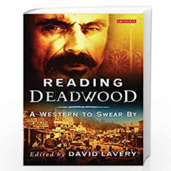 Reading Deadwood: A Western to Swear By (Reading Contemporary Television) by David Lavery Book-9781845112219