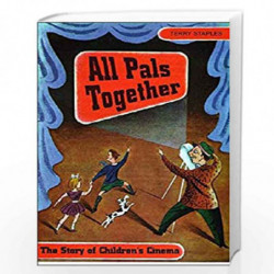 All Pals Together: The Story of Children's Cinema by Terry Staples Book-9780748607181
