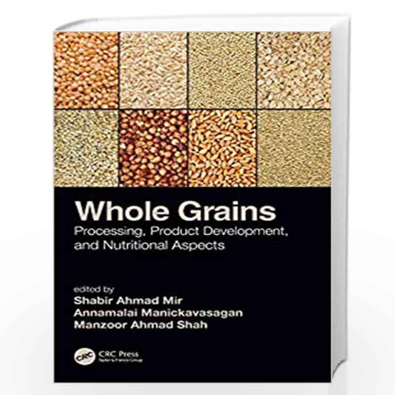 Whole Grains: Processing, Product Development, and Nutritional Aspects by Mir Book-9780815382423