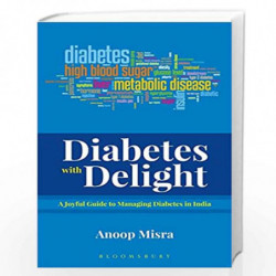 Diabetes with Delight: A Joyful Guide to Managing Diabetes In India by Anoop Misra Book-9789386606464