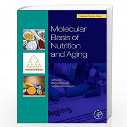Molecular Basis of Nutrition and Aging: A Volume in the Molecular Nutrition Series by Eugenio Mocchegiani Book-9780128018163