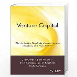 Venture Capital: The Definitive Guide for Entrepreneurs, Investors, and Practitioners by Joel Cardis