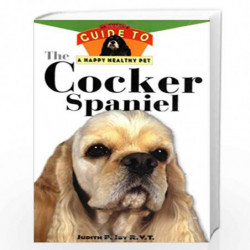 The Cocker Spaniel: An Owners Guide to a Happy Healthy Pet by Judith P. Iby Book-9780876053812