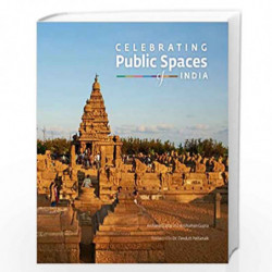 Celebrating Public Spaces of India (First Edition, 2016) by Archana Gupta