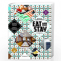 Eat and Stay - Restaurant Graphics and Interiors: Restaurant Graphics & Interiors by Wang Shaoqiang Book-9788416504091