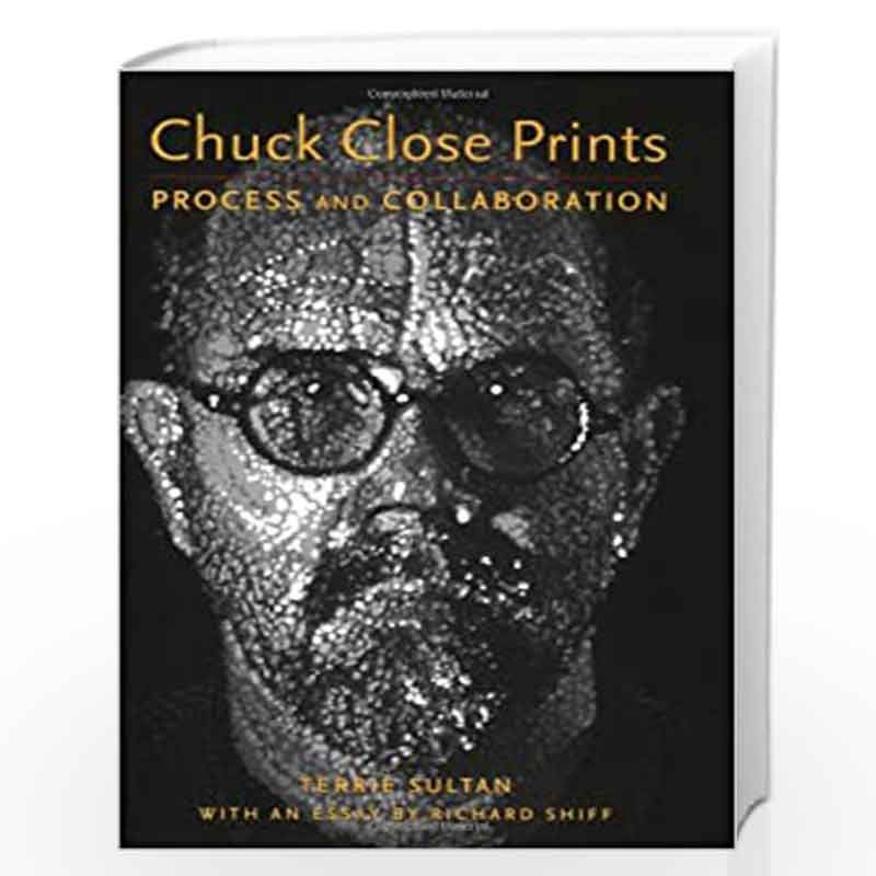 Chuck Close Prints Process & Collaboration: Process and Collaboration ...