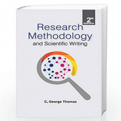 Research Methodology and Scientific Writing, 2nd Edn by Dr. C. George Thomas Book-9789388264488