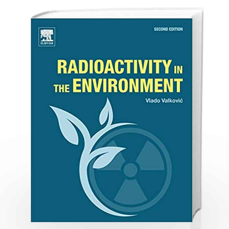 Radioactivity in the Environment: Physicochemical aspects and applications by Valkovic Vlado Book-9780444641465