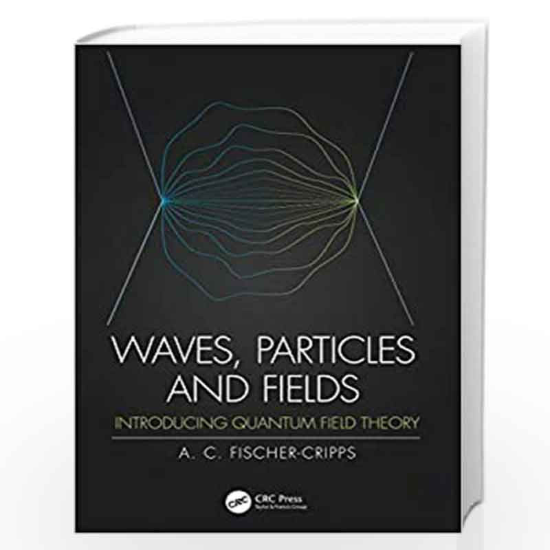Waves, Particles and Fields: Introducing Quantum Field Theory by Fischer-Cripps Book-9780367198763