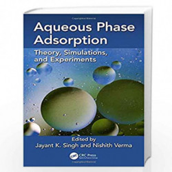 Aqueous Phase Adsorption: Theory, Simulations and Experiments by Singh Book-9781138575219