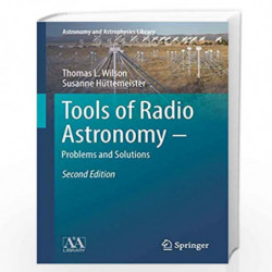 Tools of Radio Astronomy - Problems and Solutions (Astronomy and Astrophysics Library) by T.L. Wilson Book-9783319908199