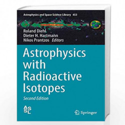 Astrophysics with Radioactive Isotopes: 453 (Astrophysics and Space Science Library) by Roland Diehl Book-9783319919287