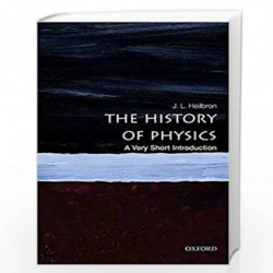 The History of Physics: A Very Short Introduction (Very Short Introductions) by Heilbron, J. L. Book-9780199684120