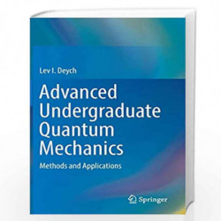 Advanced Undergraduate Quantum Mechanics: Methods and Applications by Deych Book-9783319715490