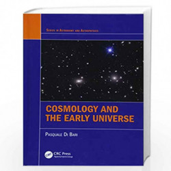 Cosmology and the Early Universe (Series in Astronomy and Astrophysics) by DI BARI Book-9781498761703